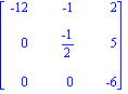 Matrix([[-12, -1, 2], [0, (-1)/2, 5], [0, 0, -6]])
