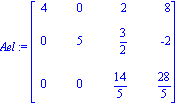 Ael := Matrix([[4, 0, 2, 8], [0, 5, 3/2, -2], [0, 0, 14/5, 28/5]])
