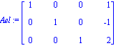 Ael := Matrix([[1, 0, 0, 1], [0, 1, 0, -1], [0, 0, 1, 2]])