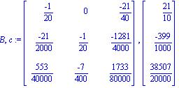 B, c := Matrix([[(-1)/20, 0, (-21)/40], [(-21)/2000, (-1)/20, (-1281)/4000], [553/40000, (-7)/400, 1733/80000]]), Vector[column]([[21/10], [(-399)/1000], [38507/20000]])