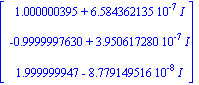 Vector[column]([[1.000000395+0.6584362135e-6*I], [-.9999997630+0.3950617280e-6*I], [1.999999947-0.8779149516e-7*I]])