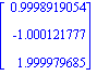 Vector[column]([[.9998919054], [-1.000121777], [1.999979685]])
