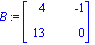 B := Matrix([[4, -1], [13, 0]])