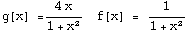 g[x] = (4 x)/(1 + x^2)   f[x] = 1/(1 + x^2)