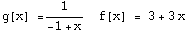 g[x] =1/(-1 + x)   f[x] = 3 + 3 x