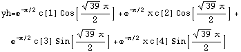 yh=^(-x/2) c[1] Cos[(39^(1/2) x)/2] + ^(-x/2) x c[2] Cos[(39^(1/2) x)/2] + ^(-x/2) c[3] Sin[(39^(1/2) x)/2] + ^(-x/2) x c[4] Sin[(39^(1/2) x)/2]